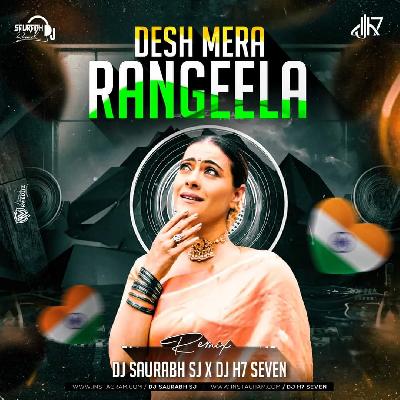 Desh Mera Rangila (Remix) DJ Saurabh SJ X DJ H7 Seven
